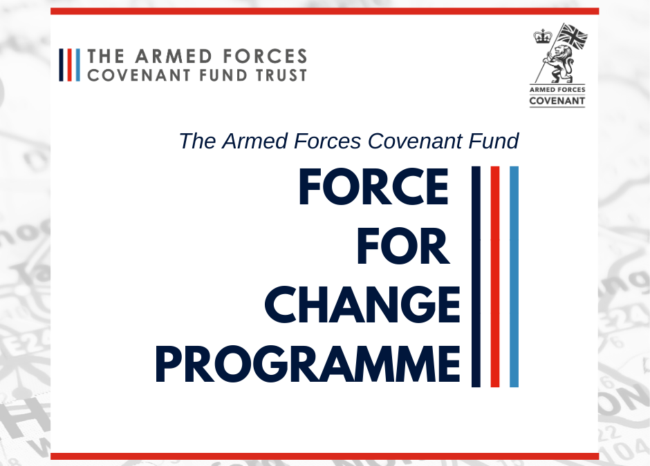 Armed Forces Covenant Trust Fund – Force for Change – New Funding Rounds